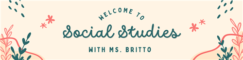 Header saying Welcome to Social Studies with Ms. Britto